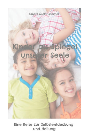 Kinder als Spiegel unserer Seele