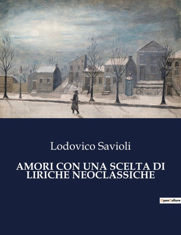 AMORI CON UNA SCELTA DI LIRICHE NEOCLASSICHE