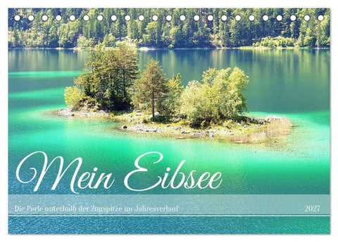 Mein Eibsee - Die Perle unterhalb der Zugspitze im Jahresverlauf (Tischkalender 2027 DIN A5 quer), CALVENDO Monatskalender