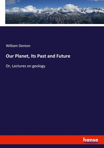 Our Planet, Its Past and Future