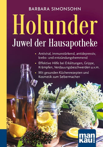 Holunder – Juwel der Hausapotheke. Kompakt-Ratgeber