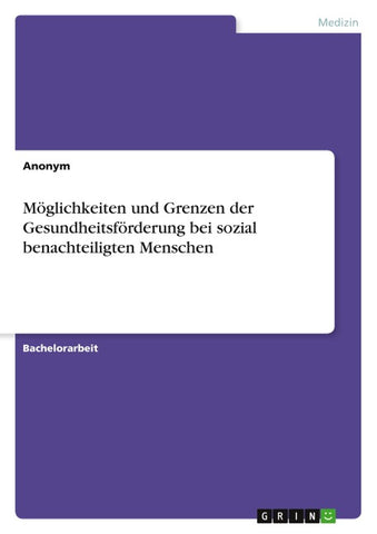 Möglichkeiten und Grenzen der Gesundheitsförderung bei sozial benachteiligten Menschen