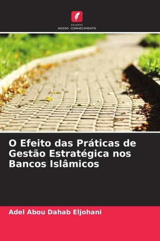 O Efeito das Práticas de Gestão Estratégica nos Bancos Islâmicos