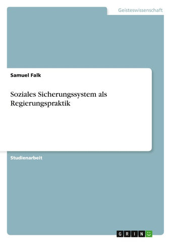 Soziales Sicherungssystem als Regierungspraktik