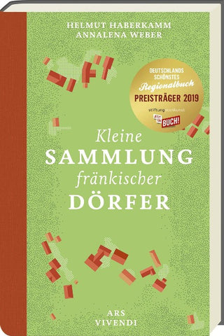 Kleine Sammlung fränkischer Dörfer - Ausgezeichnet als Deutschlands schönstes Regionalbuch 2019