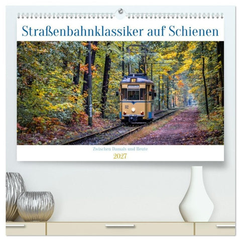 Straßenbahnklassiker auf Schienen (hochwertiger Premium Wandkalender 2027 DIN A2 quer), Kunstdruck in Hochglanz