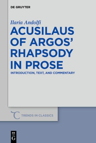 Acusilaus of Argos’ Rhapsody in Prose