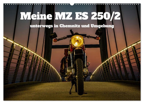 Meine MZ ES 250/2 unterwegs in Chemnitz (Wandkalender 2027 DIN A2 quer), CALVENDO Monatskalender