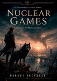 Nuclear Games 1 - Glutnester der Menschlichkeit (Ein dystopischer Roman)