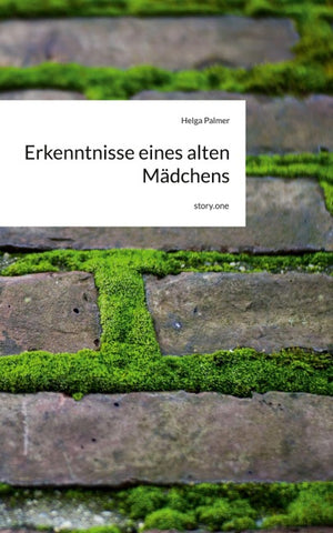 Erkenntnisse eines alten Mädchens. by story.one