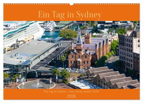 Ein Tag in Sydney - eine etwas andere Sicht (Wandkalender 2026 DIN A2 quer), CALVENDO Monatskalender