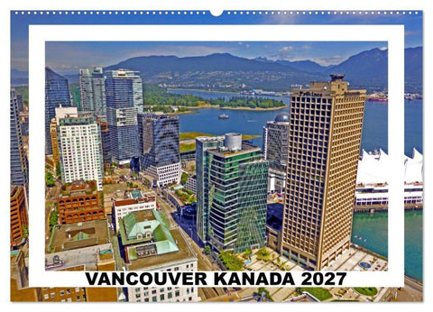 Vancouver Kanada 2027 (Wandkalender 2027 DIN A2 quer), CALVENDO Monatskalender