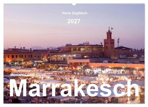 Marrakesch - Momente einer Reise (Wandkalender 2027 DIN A2 quer), CALVENDO Monatskalender