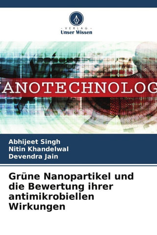 Grüne Nanopartikel und die Bewertung ihrer antimikrobiellen Wirkungen