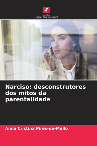 Narciso: desconstrutores dos mitos da parentalidade