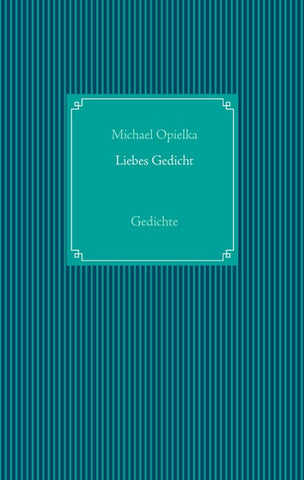 Liebes Gedicht