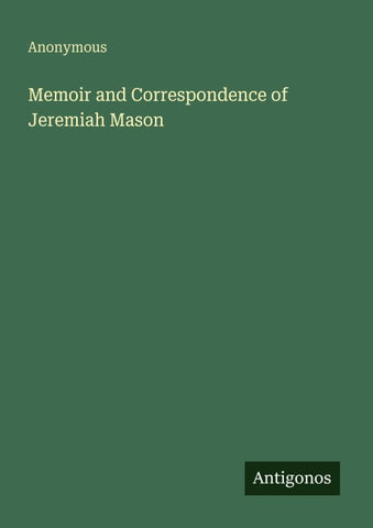 Memoir and Correspondence of Jeremiah Mason