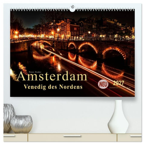 Amsterdam - Venedig des Nordens (hochwertiger Premium Wandkalender 2027 DIN A2 quer), Kunstdruck in Hochglanz