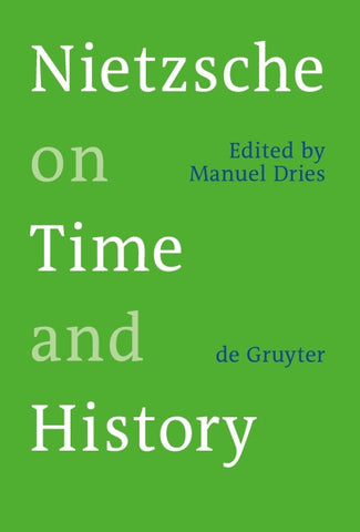 Nietzsche on Time and History