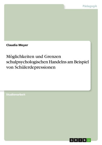 Möglichkeiten und Grenzen schulpsychologischen Handelns am Beispiel von Schülerdepressionen