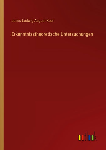 Erkenntnisstheoretische Untersuchungen