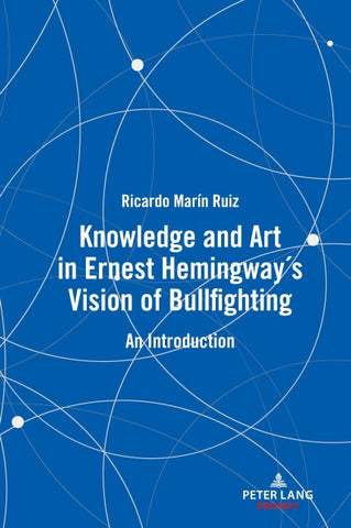 Knowledge and Art in Ernest Hemingway’s Vision of Bullfighting