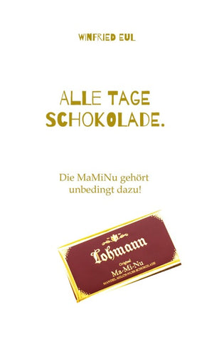 Alle Tage Schokolade.