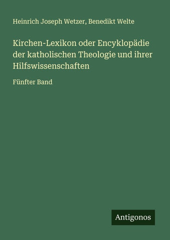 Kirchen-Lexikon oder Encyklopädie der katholischen Theologie und ihrer Hilfswissenschaften