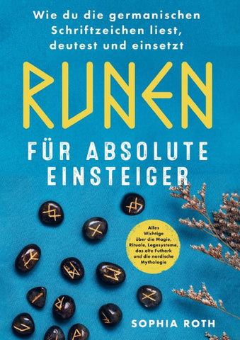 Runen für absolute Einsteiger: Wie du die germanischen Schriftzeichen liest, deutest und einsetzt