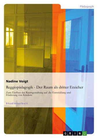 Reggiopädagogik - Der Raum als dritter Erzieher