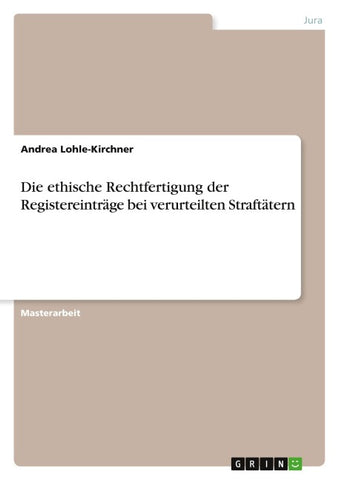 Die ethische Rechtfertigung der Registereinträge bei verurteilten Straftätern