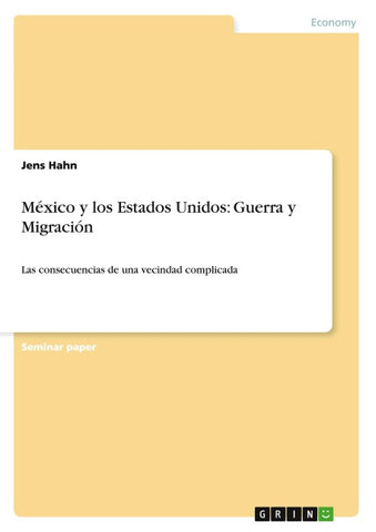 México y los Estados Unidos: Guerra y Migración