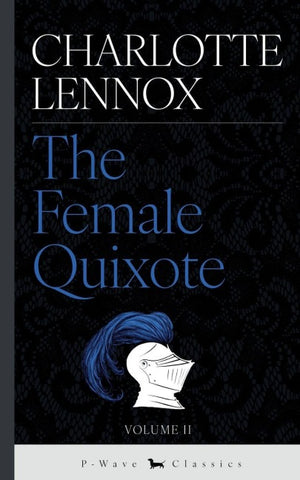 The Female Quixote - Volume II