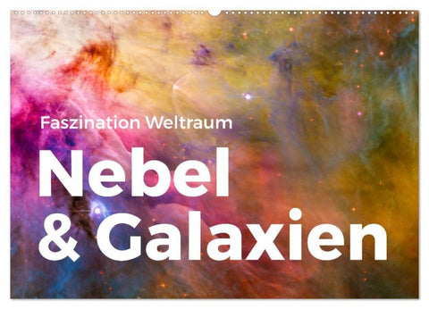 Nebel & Galaxien - Faszination Weltraum (Wandkalender 2027 DIN A2 quer), CALVENDO Monatskalender