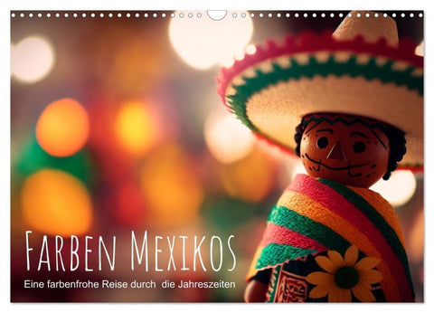 Farben Mexikos: Eine farbenfrohe Reise durch die Jahreszeiten (Wandkalender 2027 DIN A3 quer), CALVENDO Monatskalender