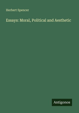 Essays: Moral, Political and Aesthetic