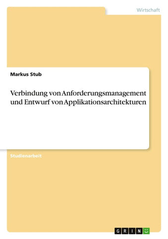 Verbindung von Anforderungsmanagement und Entwurf von Applikationsarchitekturen