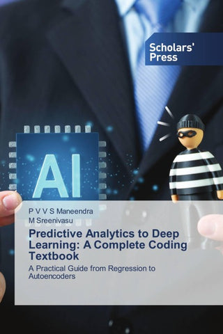 Predictive Analytics to Deep Learning: A Complete Coding Textbook