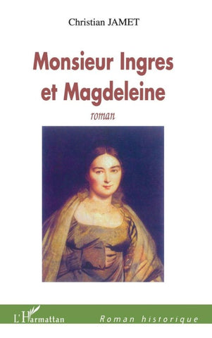 Monsieur Ingres et Magdeleine
