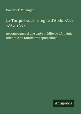 La Turquie sous le règne d'Abdul-Aziz 1862-1867