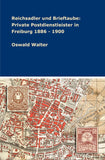 Reichsadler und Brieftaube: Private Postdienstleister in Freiburg 1886 - 1900