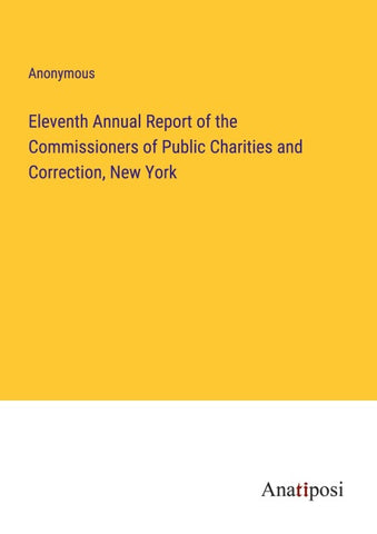 Eleventh Annual Report of the Commissioners of Public Charities and Correction, New York