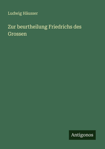 Zur beurtheilung Friedrichs des Grossen