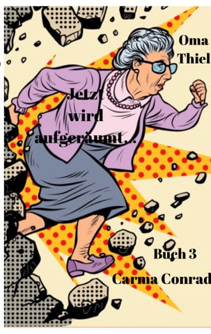 Oma Thiel Jetzt wird aufgeräumt