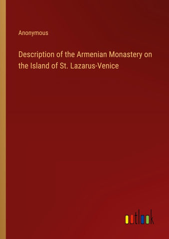 Description of the Armenian Monastery on the Island of St. Lazarus-Venice