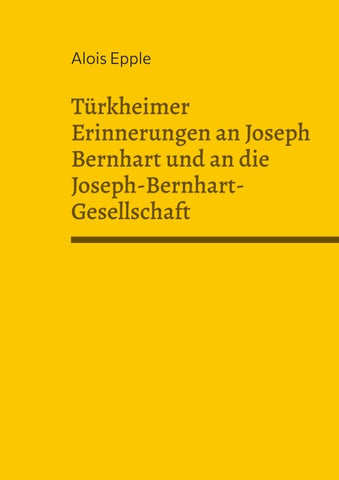 Türkheimer Erinnerungen an Joseph Bernhart und an die Joseph-Bernhart-Gesellschaft