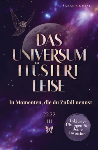 Das Universum flüstert leise - In Momenten, die du Zufall nennst