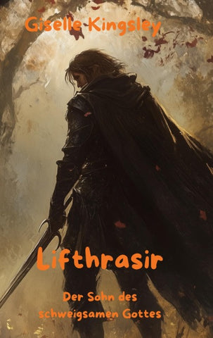Lifthrasir, der Sohn des schweigsamen Gottes