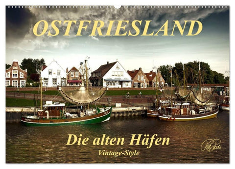 Ostfriesland - die alten Häfen, Vintage-Style (Wandkalender 2027 DIN A2 quer), CALVENDO Monatskalender