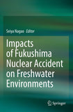 Impacts of Fukushima Nuclear Accident on Freshwater Environments